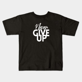 NEVER GIVE UP Kids T-Shirt